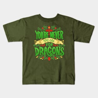 Never Too Old For Dragons Kids T-Shirt